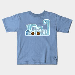 consider the coconut Kids T-Shirt